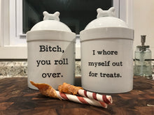 B!tch, You Roll Over Porcelain Dog Treat Jar