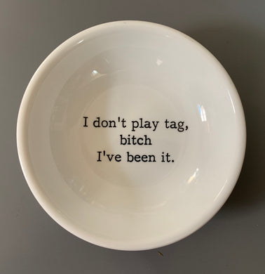 I Don’t Play Tag Trinket Dish