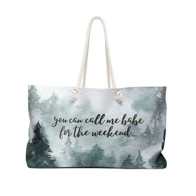 You Can Call Me Babe for the Weekend Weekender Bag
