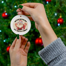 Better Watch Out Ceramic Ornament
