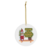I'm the Problem, It's Me Ceramic Ornament