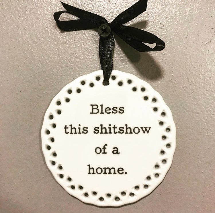 Bless This Shitshow of a Home Wall Plaque or Ornament
