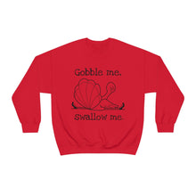 Gobble Me Swallow Me Unisex Crewneck Sweatshirt