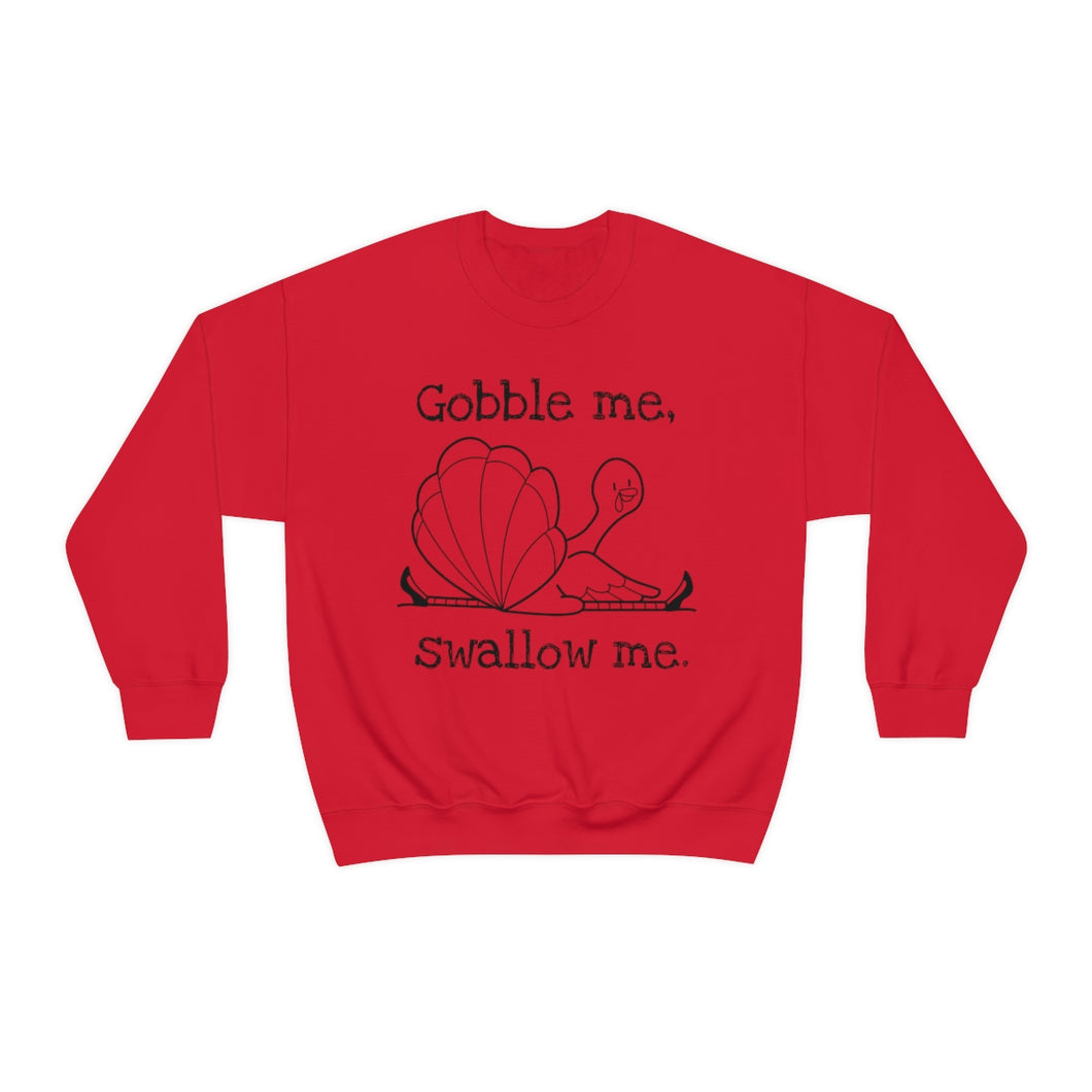 Gobble me swallow me sweatshirt deals