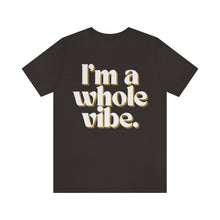 I'm a Whole Vibe Tee