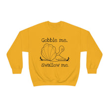 Gobble Me Swallow Me Unisex Crewneck Sweatshirt