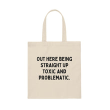 Straight Up Toxic and Problematic Canvas Tote Bag