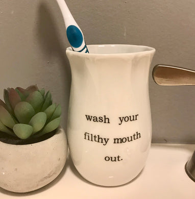 Wash Your Filthy Mouth Out Ceramic Toothbrush Holder Tumbler