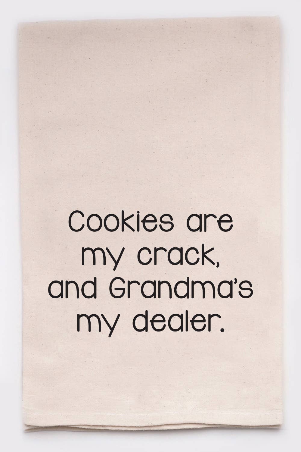 Cookies Are My Crack Grandmas My Dealer Kitchen Towel- Discontinued
