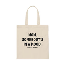Somebody's in a Mood Canvas Tote Bag