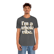 I'm a Whole Vibe Tee