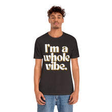 I'm a Whole Vibe Tee
