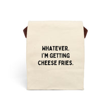 Whatever I'm Getting Cheese Fries Canvas Lunch Bag With Strap