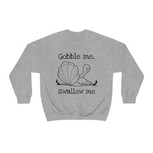 Gobble Me Swallow Me Unisex Crewneck Sweatshirt