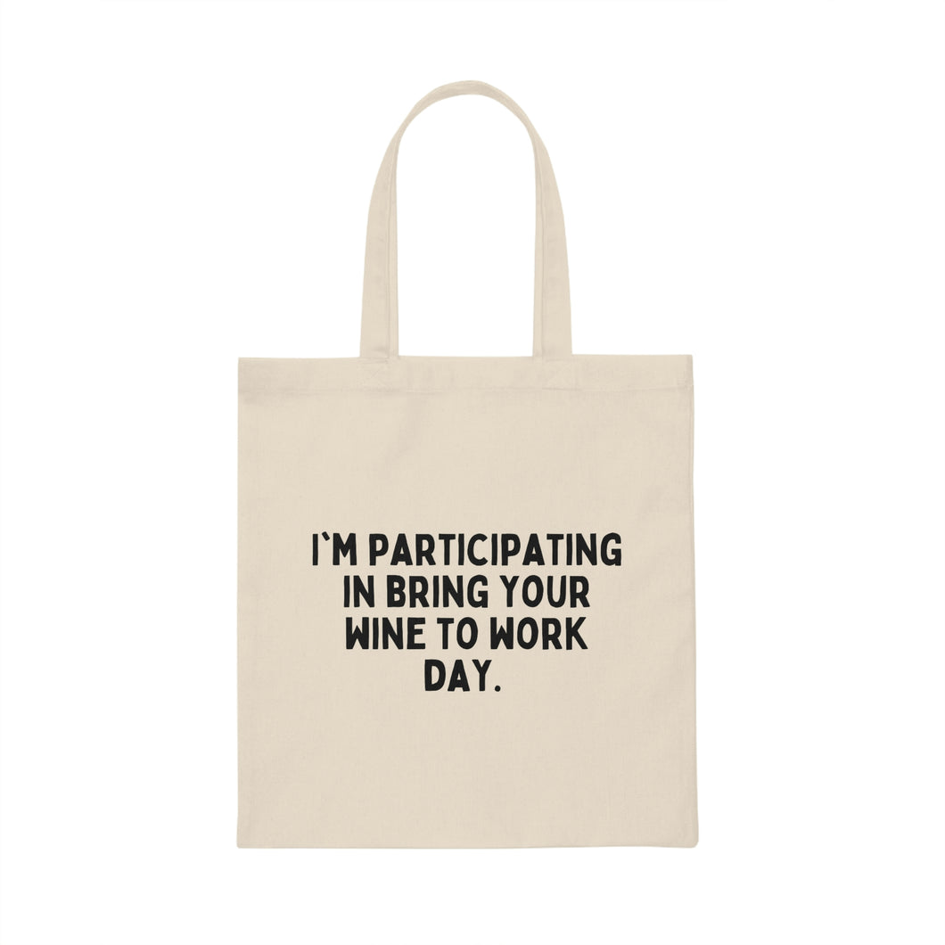 Bring Your Wine to Work Day Canvas Tote Bag