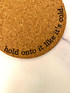 Hold Onto It Like It’s Cold Cork Trivet