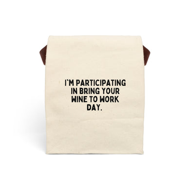 Bring Your Wine to Work Day Canvas Lunch Bag With Strap