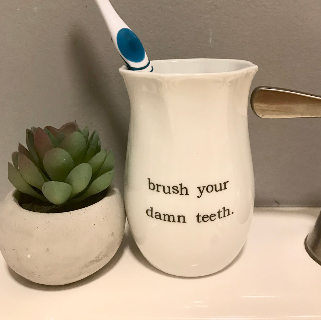 Brush Your Damn Teeth Toothbrush Tumbler