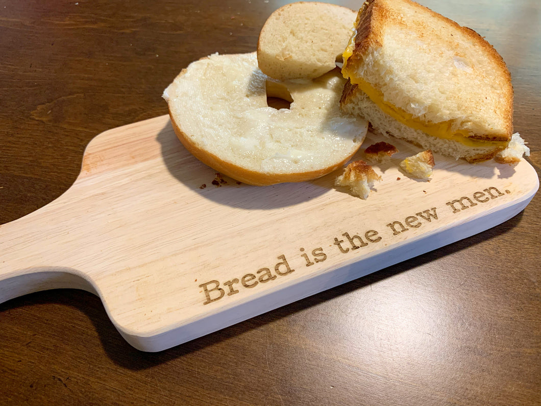 Bread is the New Men Cutting Board