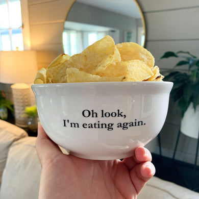 Oh Look, I'm Eating Again Bowl