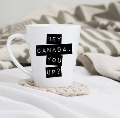 Hey Canada, You Up? Mug