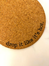 Drop It Like It’s Hot Cork Trivet