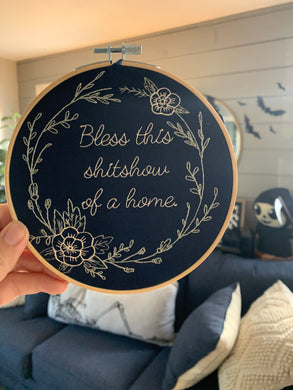 Bless this Sh!tshow of a Home Embroidery Hoop