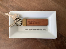 You Have Food at Home Keychain