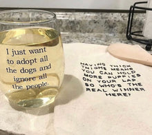 I Just Want to Adopt All the Dogs and Ignore All the People Wine Glass