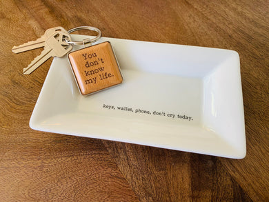 You Don't Know My Life Key Tag