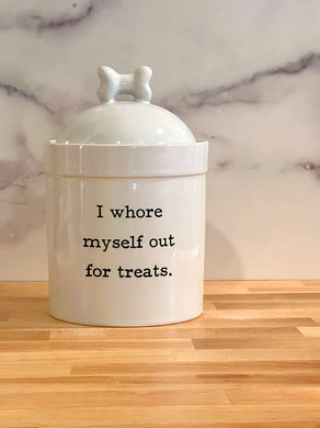 I Whore Myself Out for Treats Porcelain Dog Treat Jar