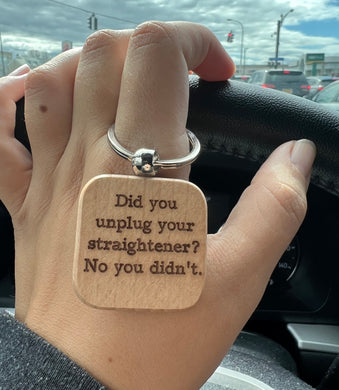 Did You Unplug Your Straightener? Laser Engraved Keychain