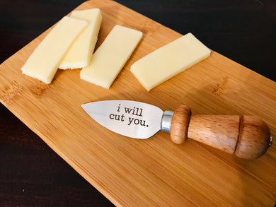 I Will Cut You Cheese Knife