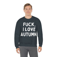 F*ck I Love Autumn Unisex Crewneck Sweatshirt