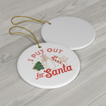 I Put Out for Santa Porcelain Ornament