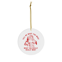Tell Me What You Want Porcelain Ornament