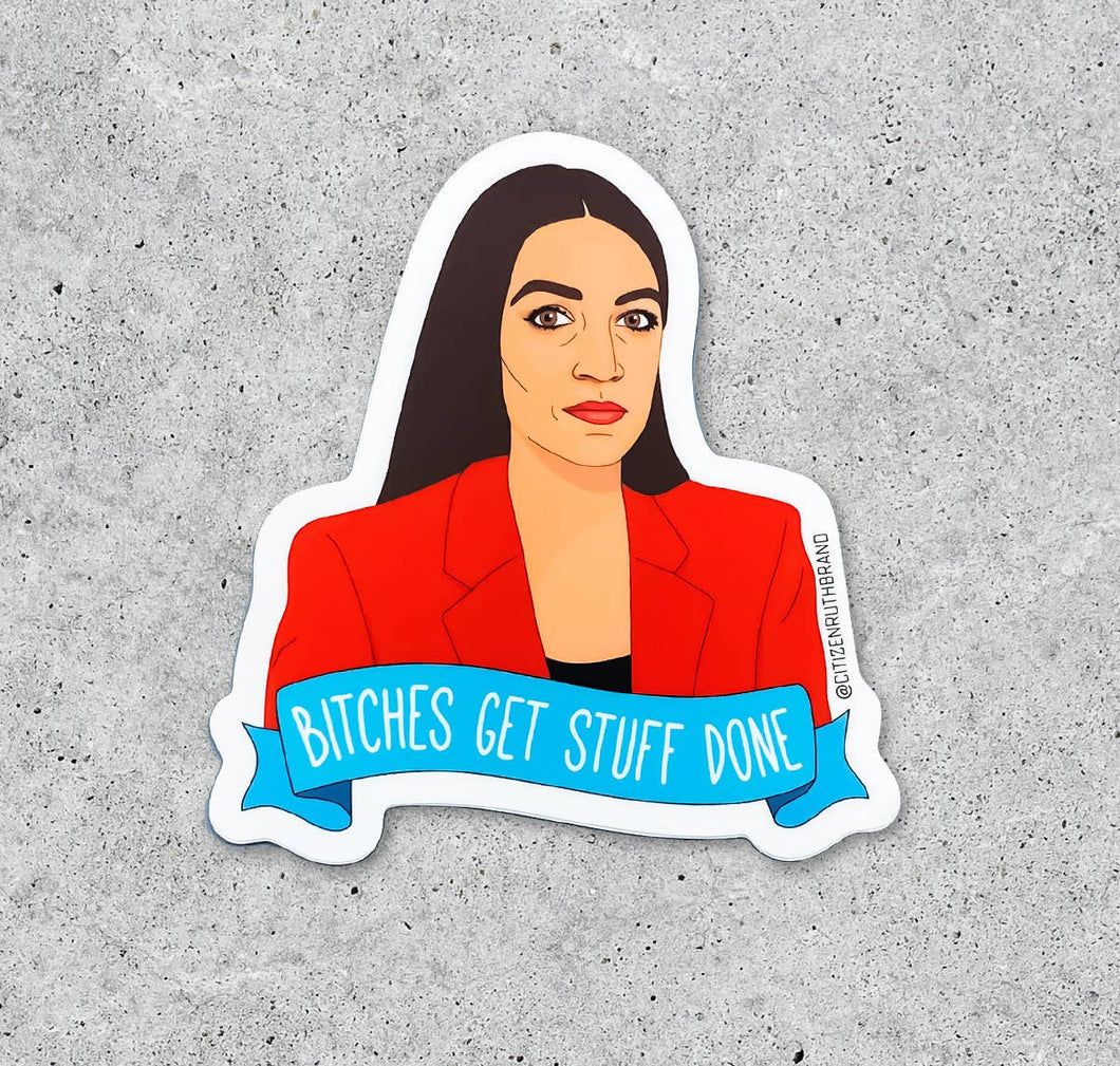 AOC - Bitches get stuff done Sticker