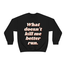 What Doesn't Kill Me Unisex Crewneck Sweatshirt