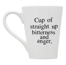 Cup of Straight Up Bitterness and Anger Coffee Mug