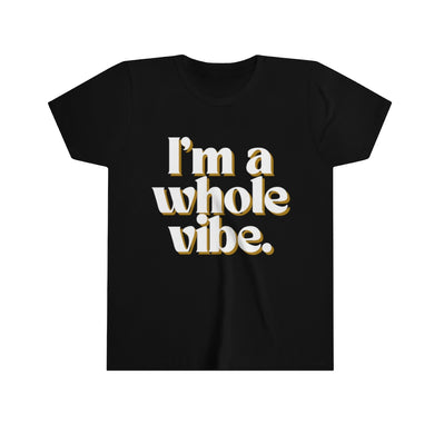 I'm a Whole Vibe Kids Tee