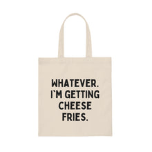 Whatever I'm Getting Cheese Fries Canvas Tote Bag