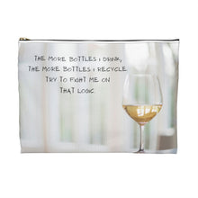 The More Bottles I Drink, The More Bottles I Recycle Accessory Pouch