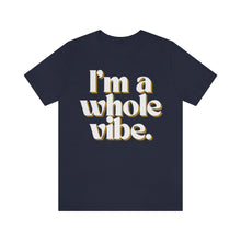 I'm a Whole Vibe Tee