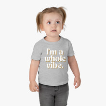 I'm a Whole Vibe Baby/Toddler Tee
