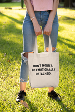 Don't Worry, Be Emotionally Attached Canvas Tote Bag