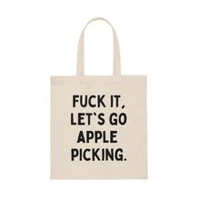 F*ck It, Let's Go Apple Picking Canvas Tote Bag