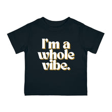 I'm a Whole Vibe Baby/Toddler Tee