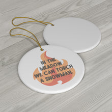 In the Meadow We Can Torch a Snowman Porcelain Ornament