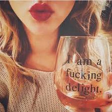 I am a F-Ing Delight Wine Glass