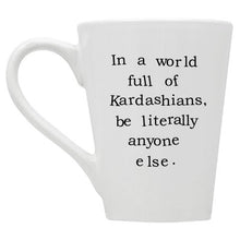 In a World Full of Kardashians Mug